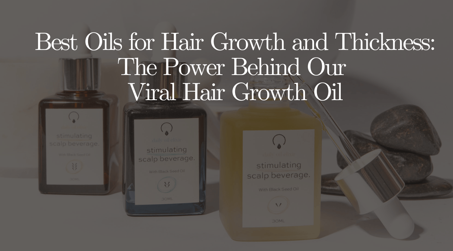 Best Oils for Hair Growth and Thickness: The Power Behind Our Viral Hair Growth Oil - OrganiGrowHairCo