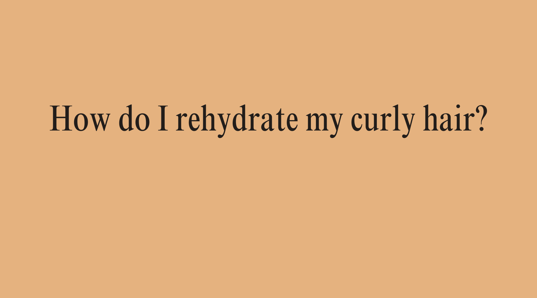 How do I rehydrate my curly hair? - OrganiGrowHairCo