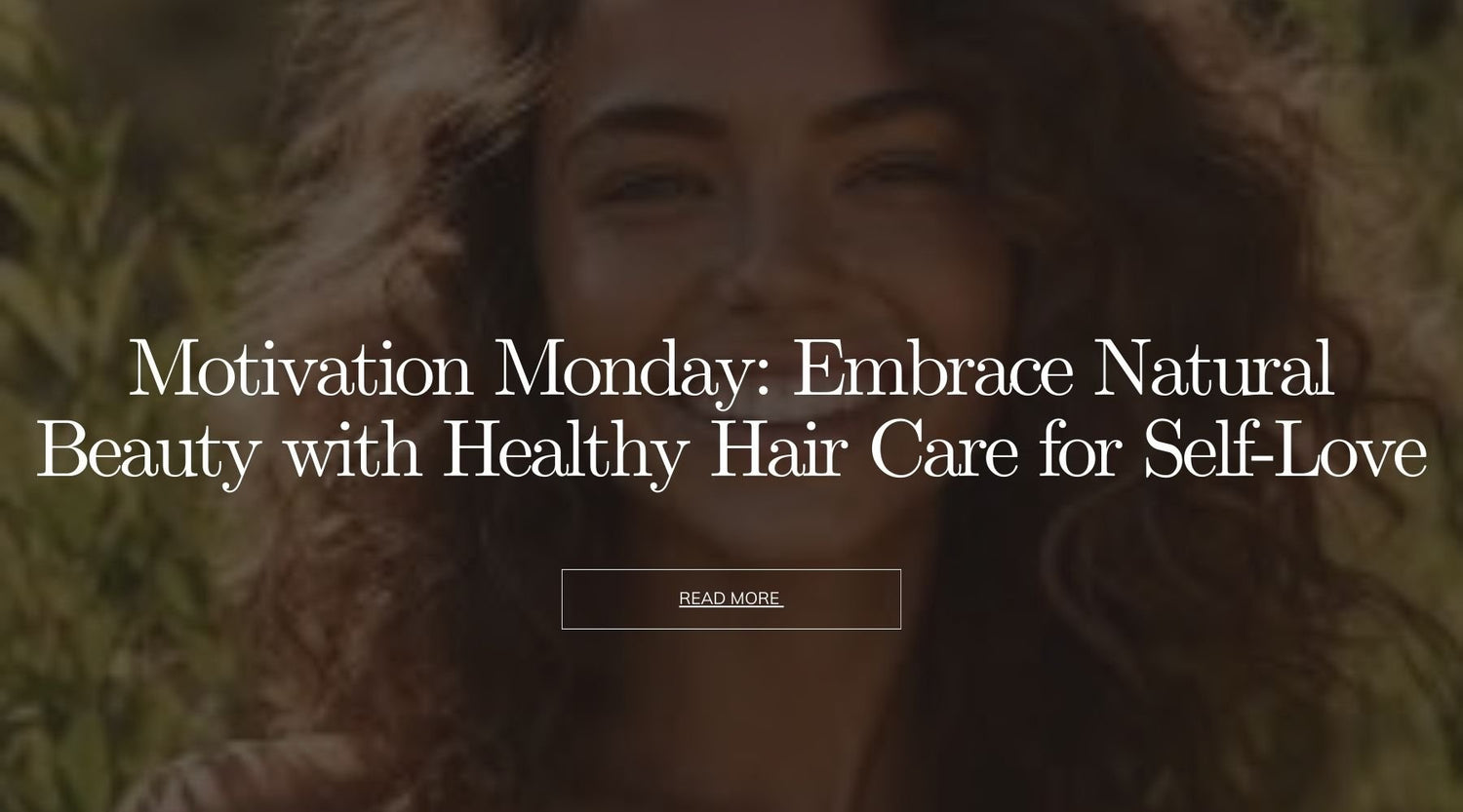 Motivation Monday: Embrace Natural Beauty with Healthy Hair Care for Self-Love - OrganiGrowHairCo