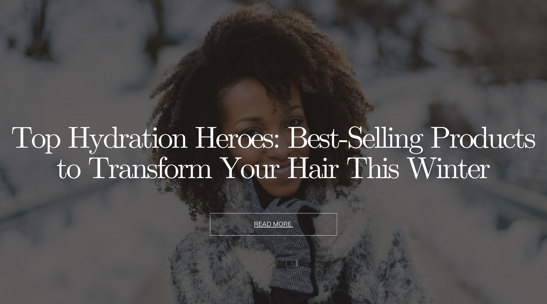 Top Hydration Heroes: Best-Selling Products to Transform Your Hair This Winter - OrganiGrowHairCo
