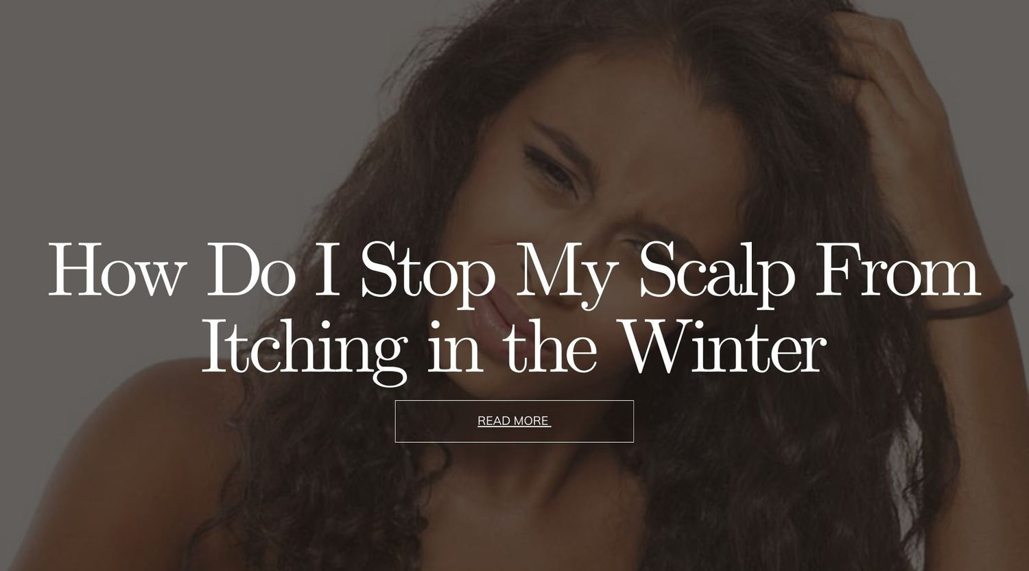 How Do I Stop My Scalp From Itching in the Winter - OrganiGrowHairCo