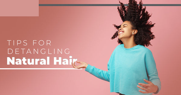 Detangling Tips for Natural Hair