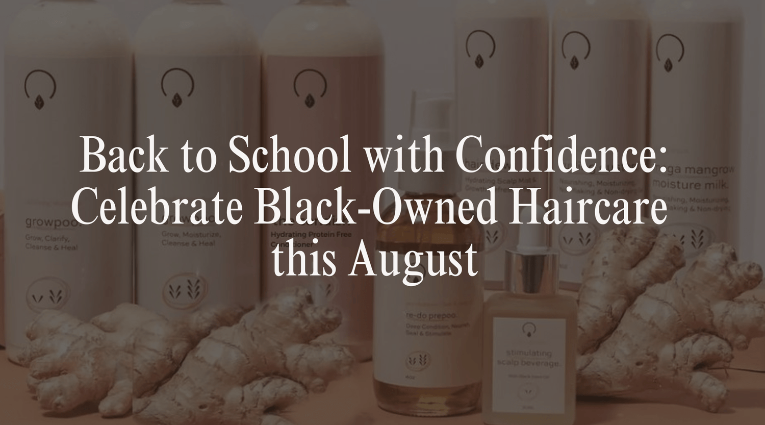 Back to School with Confidence: Celebrate Black-Owned Haircare this August - OrganiGrowHairCo