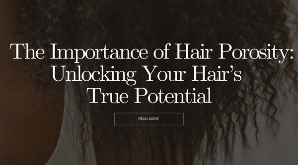 Hair Porosity 101: Find Your Perfect Hair Care Routine