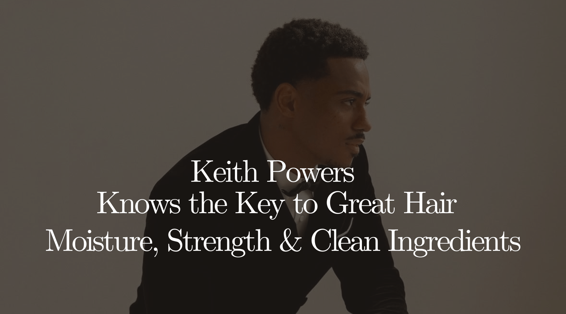 From red carpets to everyday life....Keith Powers Knows the Key to Great Hair - OrganiGrowHairCo