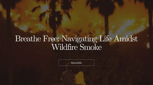 Breathe Easy: Protecting Yourself from Wildfire Smoke