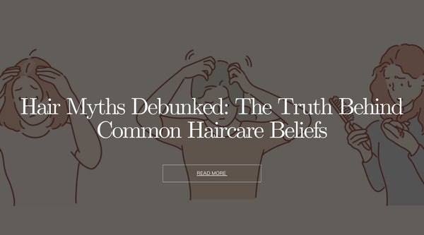 Hair Myths Debunked: The Truth Behind Common Haircare Beliefs