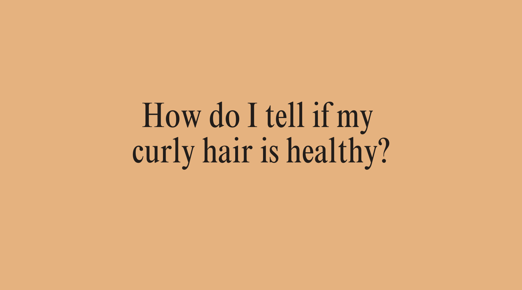 How do I tell if my curly hair is healthy? - OrganiGrowHairCo