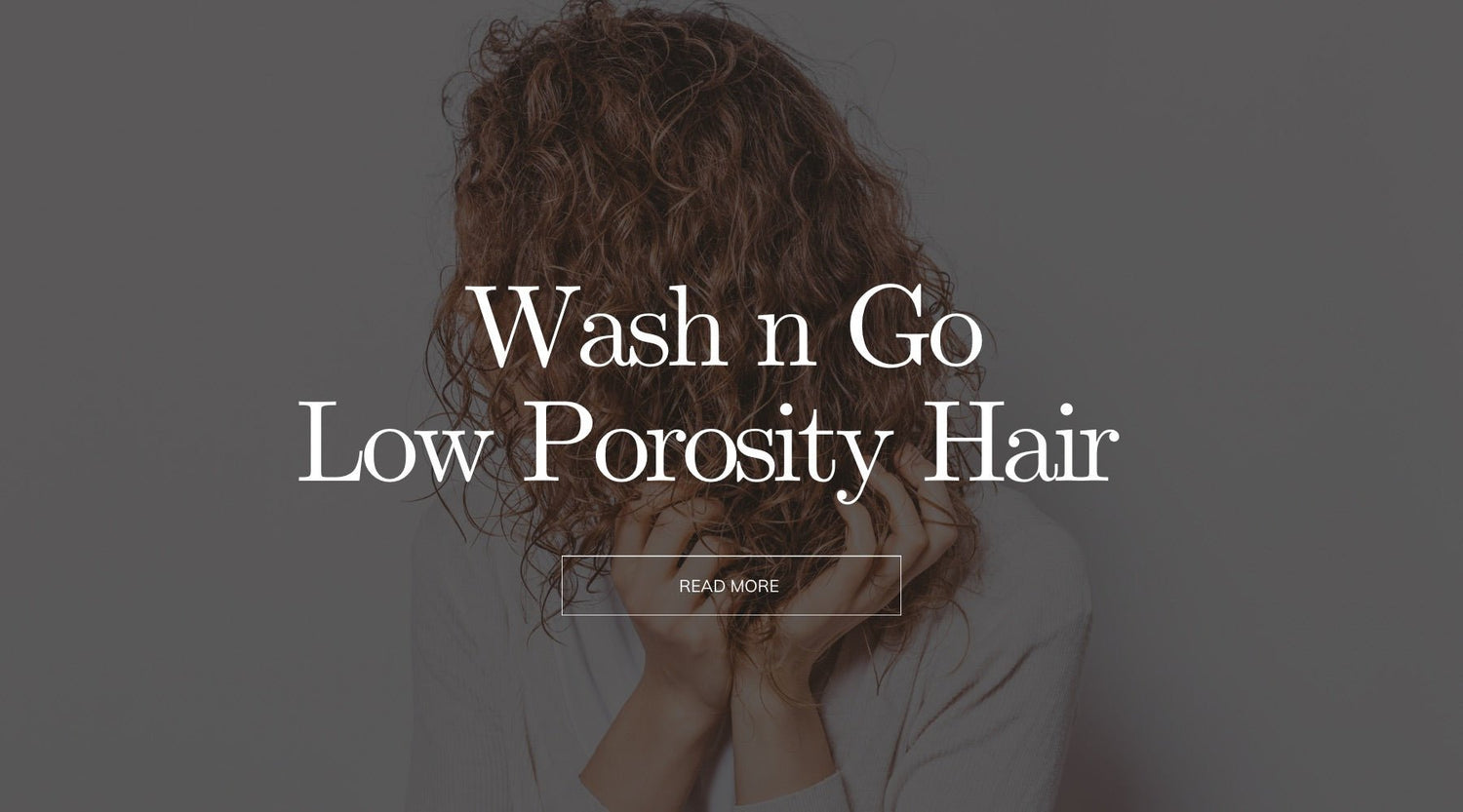 Wash ’n Go Routine for Low Porosity Curly Hair - OrganiGrowHairCo