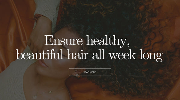 5 Ways to Kickstart Your Week with Healthy Hair Habits