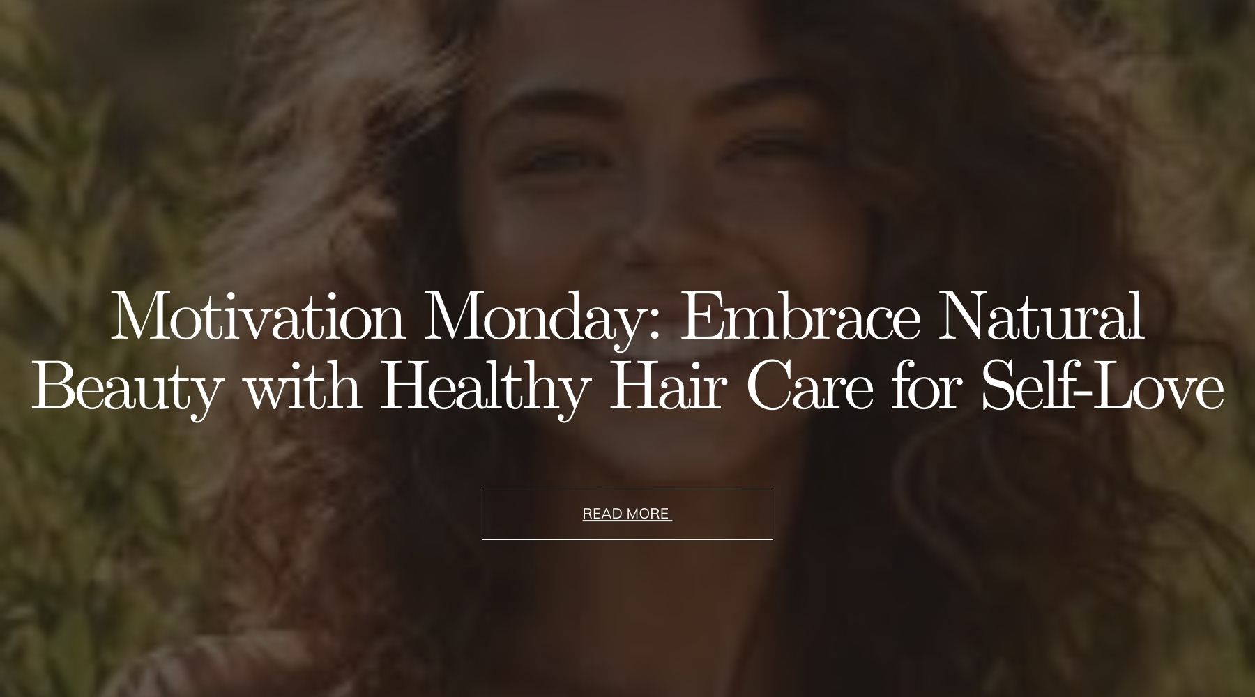 Motivation Monday: Embrace Natural Beauty with Healthy Hair Care for Self-Love