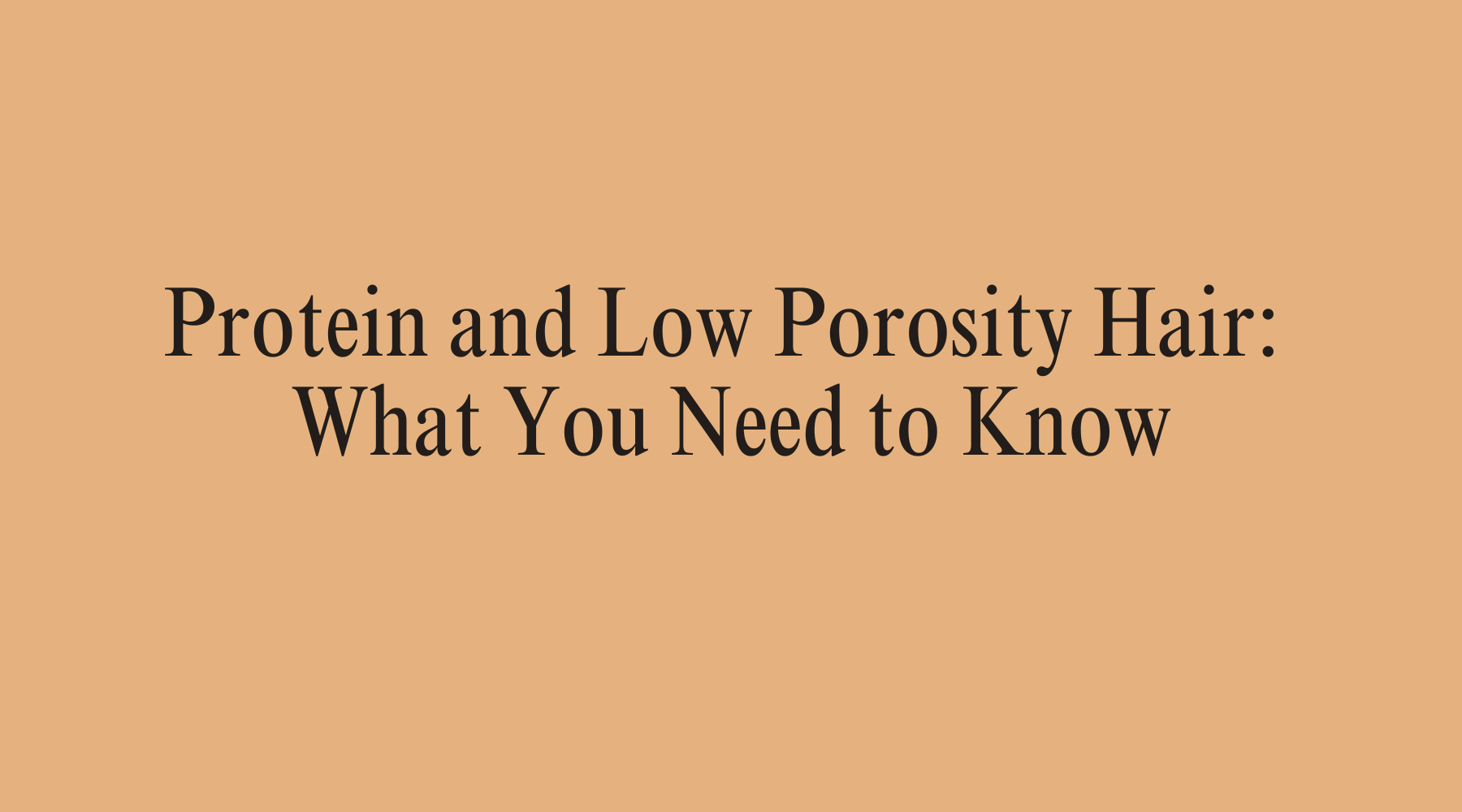 Protein and Low Porosity Hair: What You Need to Know - OrganiGrowHairCo