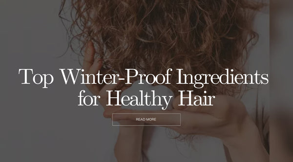 Top Winter-Proof Ingredients for Healthy Hair