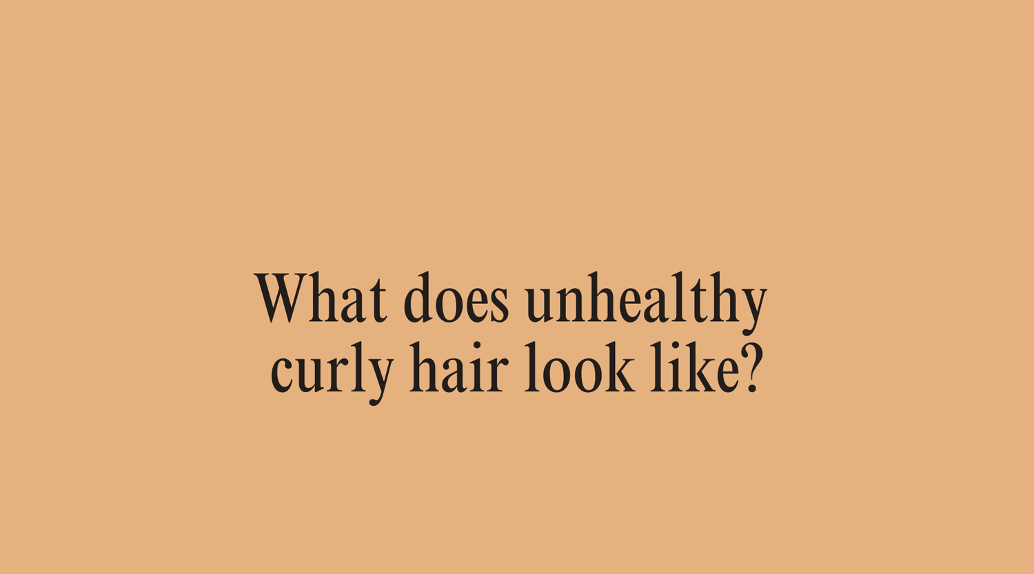 What does unhealthy curly hair look like? - OrganiGrowHairCo