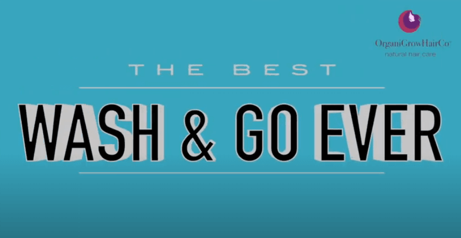 HOW TO MAXIMIZE YOUR WASH N GO - OrganiGrowHairCo