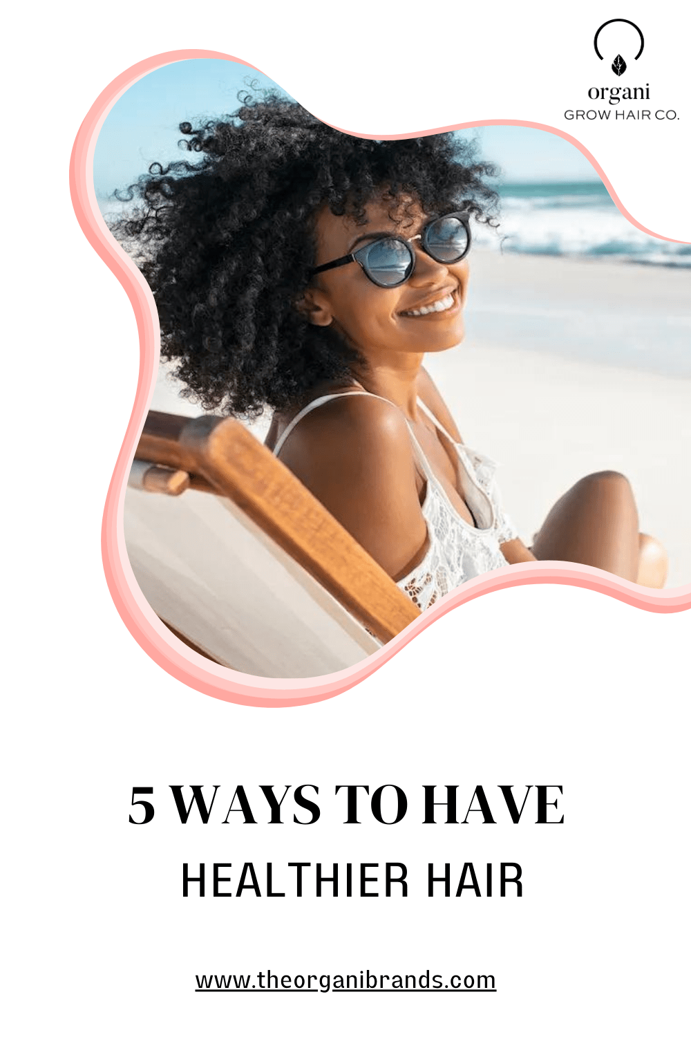 5 Ways To Have Healthier Hair - OrganiGrowHairCo