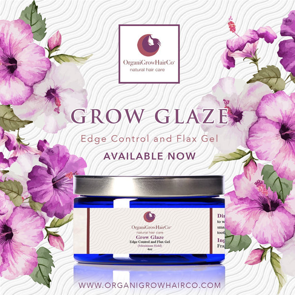 Introducing Grow Glaze, Get A Hold Of Yourself. - OrganiGrowHairCo