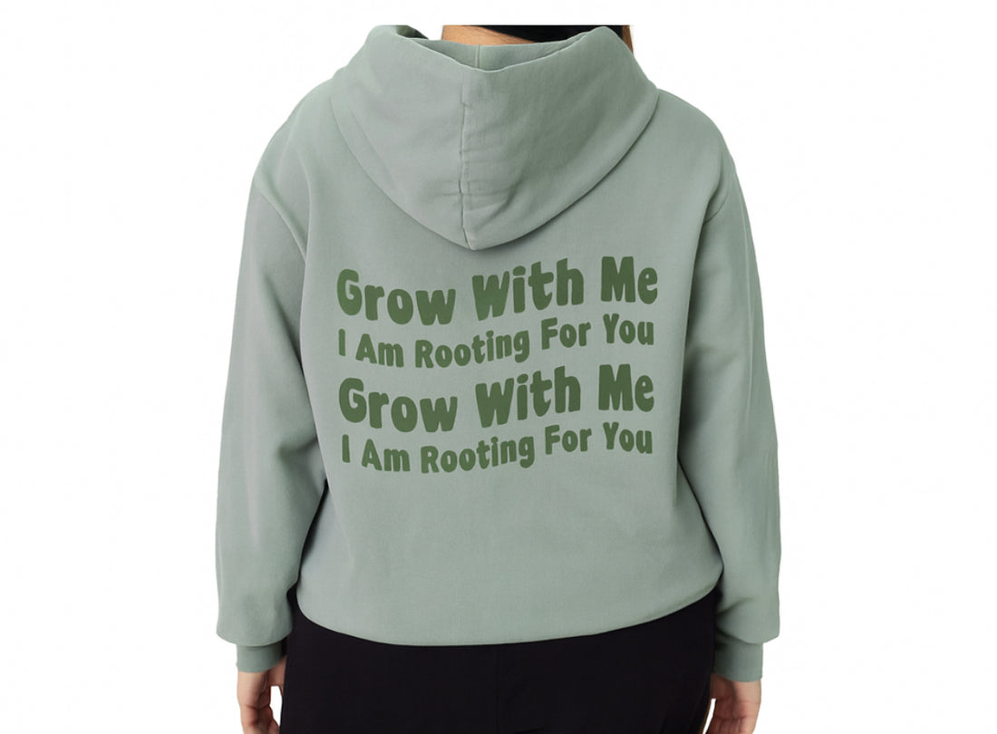 Grow With Me I am Rooting For You Hoodie