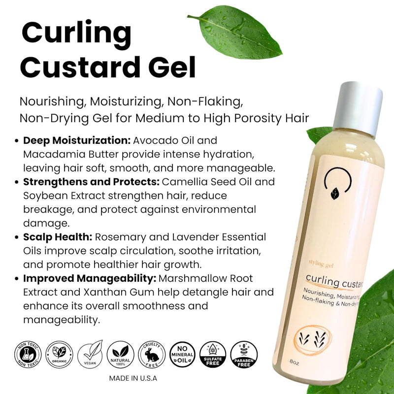 Gel for Medium to High Porosity Hair – Curling Custard Gel for long-lasting curl definition, hydration, and frizz control. Lightweight, non-flaking, and made with organic, vegan ingredients.

